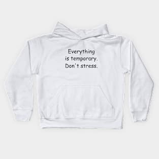 Everything is temporary. Don't stress. White Kids Hoodie